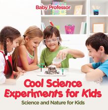 Cool Science Experiments for Kids | Science and Nature for Kids