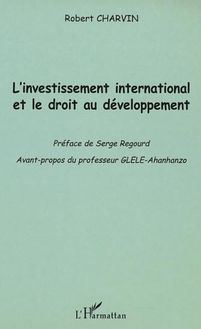 L INVESTISSEMENT INTERNATIONAL ET LE DROIT AU DÉVELOPPEMENT