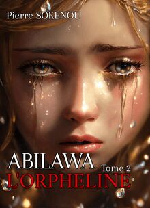 ABILAWA L’ORPHELINE - Tome 2 : Les aventures d’Abilawa