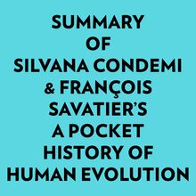 Summary of Silvana Condemi & François Savatier s A Pocket History of Human Evolution