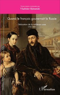 Quand le français gouvernait la Russie