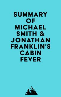 Summary of Michael Smith & Jonathan Franklin s Cabin Fever