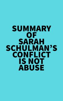 Summary of Sarah Schulman s Conflict Is Not Abuse
