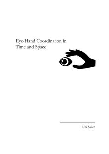 Eye hand coordination in time and space [Elektronische Ressource] / vorgelegt von Uta Sailer