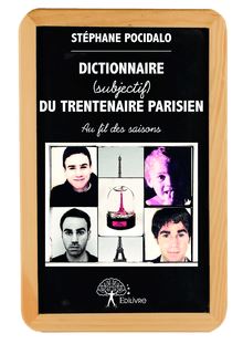 Dictionnaire (subjectif) du trentenaire parisien