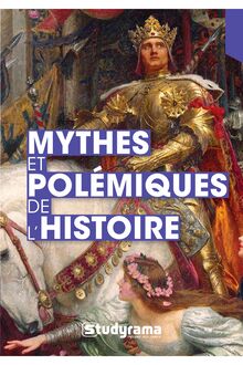 MYTHES ET POLÉMIQUES DE L HISTOIRE