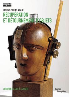 Document d aide à la visite: "Récupération et détournements d objets" du Centre Pompidou