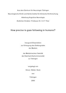 How precise is gaze following in humans? [Elektronische Ressource] / vorgelegt von Simon Walter Bock
