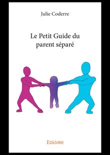 Le Petit Guide du parent séparé