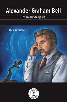 Alexander Graham Bell : Inventeur de génie