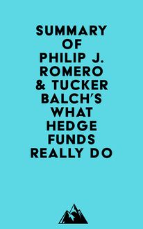 Summary of Philip J. Romero & Tucker Balch s What Hedge Funds Really Do