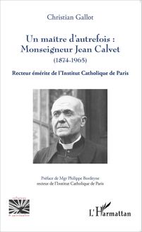 Un maître d autrefois : Monseigneur Jean Calvet (1874-1965)
