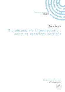 Microéconomie intermédiaire : cours et exercices corrigés