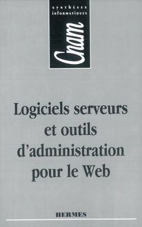 Logiciels serveurs et outils d administration pour le Web (CNAM Synthèses informatiques)