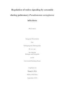 Regulation of redox signaling by ceramide during pulmonary Pseudomonas aeruginosa infections [Elektronische Ressource] / vorgelegt von Xiang Li