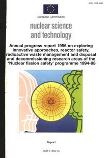 Annual progress report 1996 on exploring innovative approaches, reactor safety, radioactive waste management and disposal and decommissioning research areas of the "Nuclear fission safety" programme 1994-98