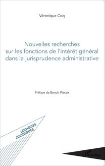 Nouvelles recherches sur les fonctions de l intérêt général dans la jurisprudence administrative
