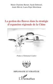 La gestion des fleuves dans la stratégie d expansion régionale de la Chine