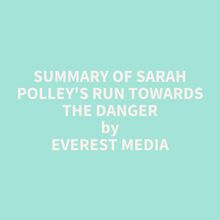 Summary of Sarah Polley s Run Towards the Danger