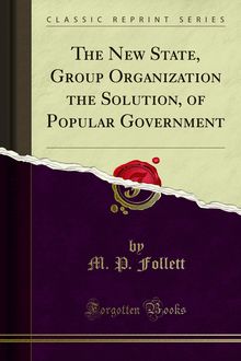New State, Group Organization the Solution, of Popular Government