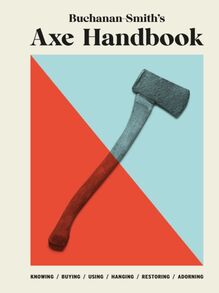 Buchanan-Smith s Axe Handbook
