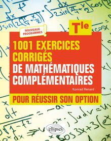 1001 exercices corrigés de Mathématiques complémentaires - Terminale