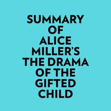 Summary of Alice Miller s The drama of The Gifted Child