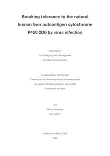 Breaking tolerance to the natural human liver autoantigen cytochrome P450 2D6 by virus infection [Elektronische Ressource] / von Martin Holdener