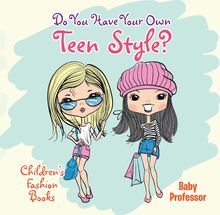 Do You Have Your Own Teen Style? | Children s Fashion Books
