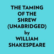 The Taming Of The Shrew (Unabridged)