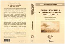 Espaces forestiers et industrie verrière XVII°-XIX° siècle