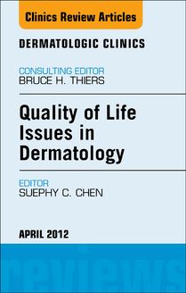 Quality of Life Issues in Dermatology, An Issue of Dermatologic Clinics