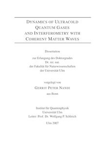 Dynamics of ultracold quantum gases and interferometry with coherent matter waves [Elektronische Ressource] / vorgelegt von Gerrit Peter Nandi