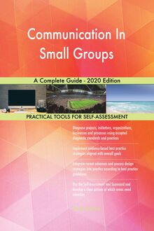 Communication In Small Groups A Complete Guide - 2020 Edition