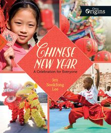 Chinese New Year : A Celebration for Everyone