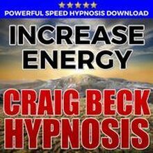 Increase Energy: Hypnosis Downloads