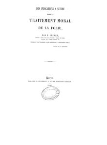 Des indications à suivre dans le traitement de la folie : mémoire lu à l Académie royale de médecine, le 2 décembre 1845 / par F. Leuret,...