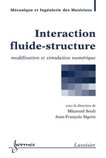 Interaction fluide-structure : modélisation et simulation numérique (Traité MIM, série matériaux et métallurgie)