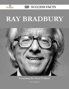 Ray Bradbury 189 Success Facts - Everything you need to know about Ray Bradbury