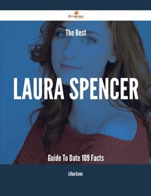 The Best Laura Spencer Guide To Date - 109 Facts