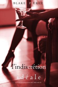 L’Indiscrétion Idéale (Un thriller psychologique avec Jessie Hunt, tome 18)