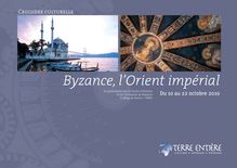 Byzance, l Orient impérial