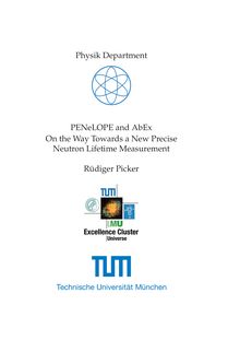 PENeLOPE and AbEx [Elektronische Ressource] : on the way towards a new precise neutron lifetime Measurement / Rüdiger Picker