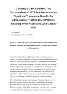 Germany s G-BA Confirms That ThromboGenics  JETREA® Demonstrates Significant Therapeutic Benefits for Vitreomacular Traction (VMT) Patients, Including When Associated With Macular Hole