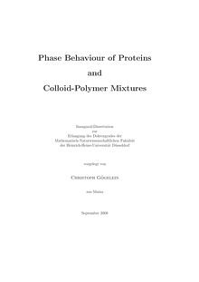 Phase behaviour of proteins and colloid polymer mixtures [Elektronische Ressource] / vorgelegt von Christoph Gögelein