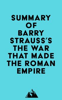Summary of Barry Strauss s The War That Made the Roman Empire
