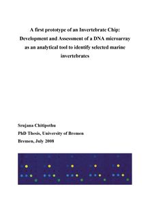 A first prototype of an invertebrate chip [Elektronische Ressource] : development and assessment of a DNA microarray as an analytical tool to identify selected marine invertebrates / Srujana Chitipothu