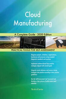 Cloud Manufacturing A Complete Guide - 2020 Edition