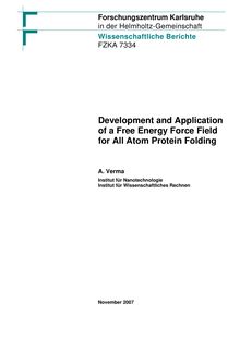 Development and application of a free energy force field for all atom protein folding [Elektronische Ressource] / Abhinav Verma