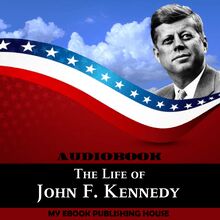 The Life of John F. Kennedy